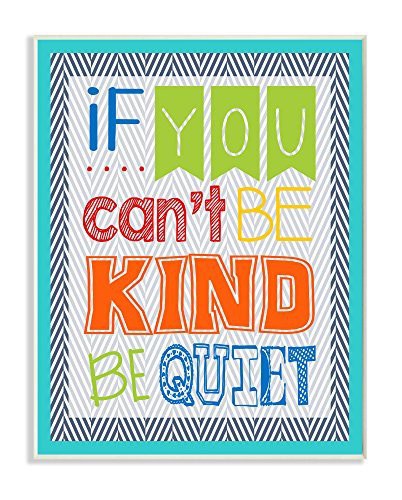 The Kids Room By Stupell Textual Art Wall Plaque, If You Can&#39;T Be Kind Be Quiet, 11 X 0.5 X 15, Proudly Made In Usa