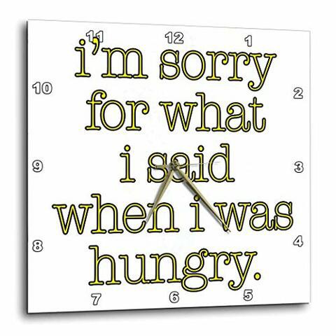 3Drose Dpp_171963_1 I&#39;M Sorry For What I Said When I Was Hungry. Yellow. Food Lover-Wall Clock, 10 By 10-Inch