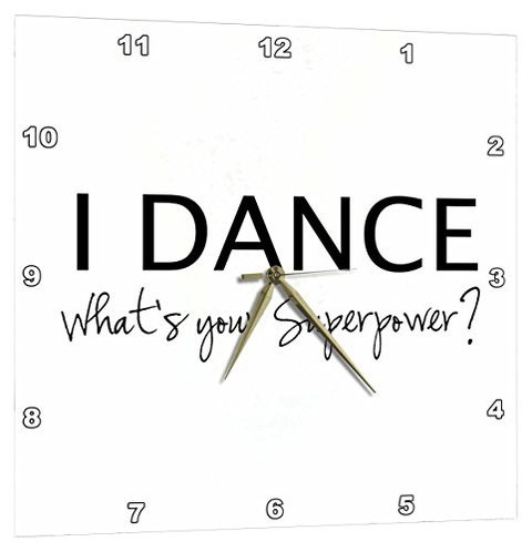 3Drose I Dance - Whats Your Superpower - Funny Dancing Love Gift For Dancers - Wall Clock, 15 By 15-Inch (Dpp_184941_3)