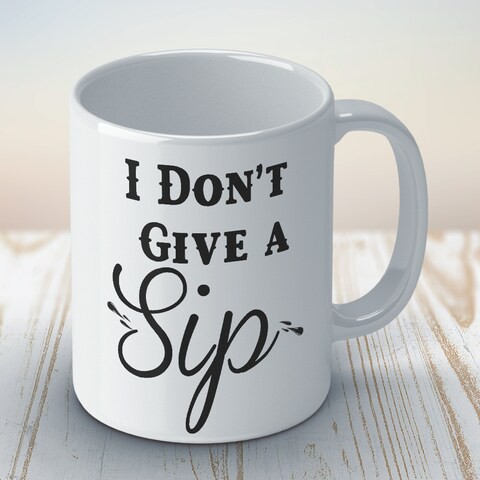 I don&#39;t give a sip Coffee Mug