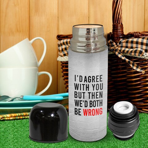 I&#39;D agree with you Thermos Flask