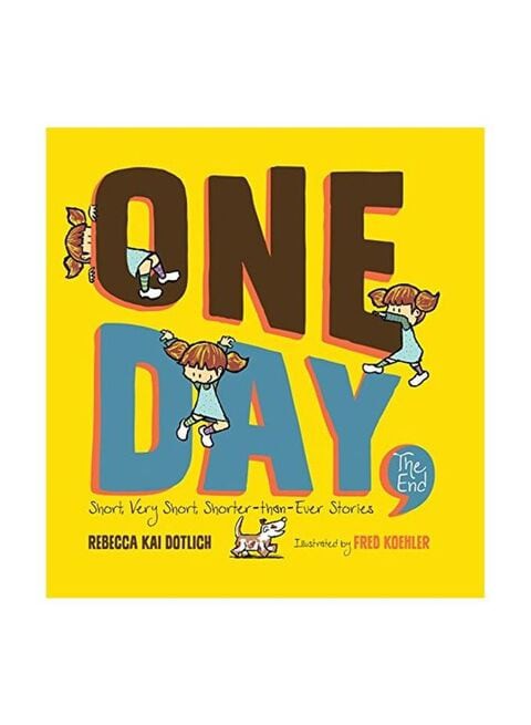 One Day, the End: Short, Very Short, Shorter-Than-Ever Stories Hardcover English by Rebecca Kai Dotlich - 22 October 2015