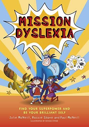 Mission Dyslexia: Find Your Superpower and Be Your Brilliant Self by Julie McNeill, Paul Mcneill, Rossie Stone