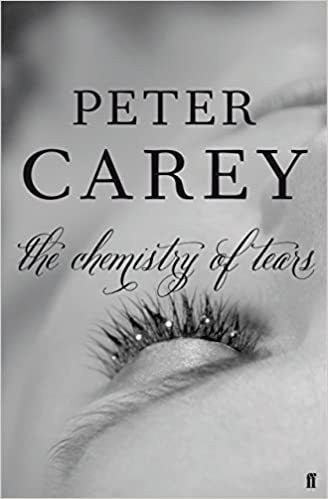 Peter Carey The Chemistry Of Tears - Paperback &ndash; 5 April 2012