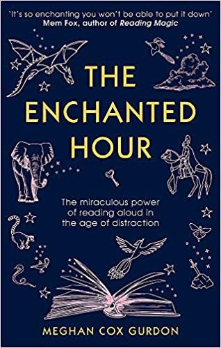 Meghan Cox Gurdon The Enchanted Hour: The Miraculous Power Of Reading Aloud In The Age Of Distraction - Paperback &ndash; 14 April 2020