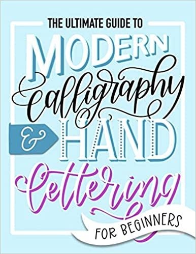 June &amp; Lucy The Ultimate Guide To Modern Calligraphy &amp; Hand Lettering For Beginners: Learn To Letter: A Hand Lettering Workbook With Tips, Techniques