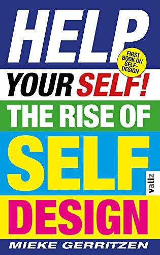 Help Your Self!: The Rise of Self-Design by Mieke Gerritzen
