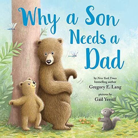 Why a Son Needs a Dad by Gregory Lang, Susanna Leonard Hill