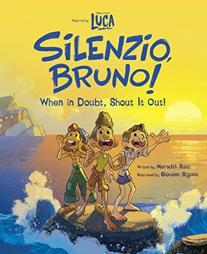 Luca: Silenzio, Bruno!: When in Doubt, Shout It Out! by Meredith Rusu, Giovanni Rigano