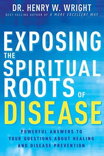 EXPOSING THE SPIRITUAL ROOTS OF DISEASE