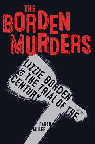 BORDEN MURDERS LIZZIE BORDEN &amp; TRIAL