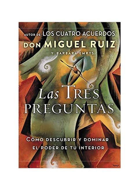 Las Tres Preguntas:  Cmo Descubrir Y Dominar El Poder En Ti by Miguel Ruiz - Paperback