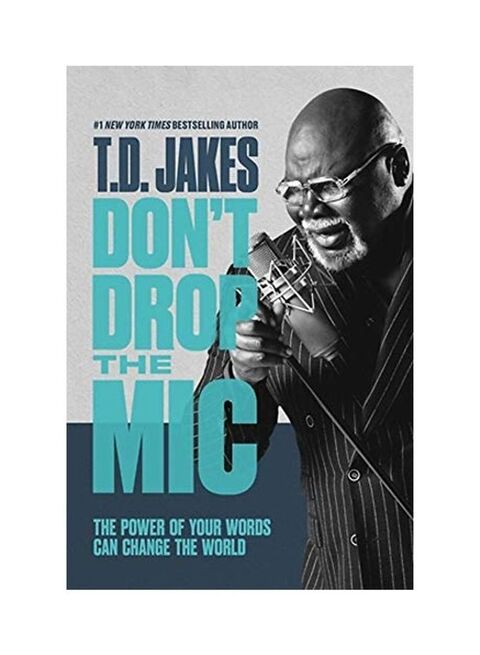 Don&#39;t Drop the MIC: The Power of Your Words Can Change the World Hardcover English by T. D. Jakes