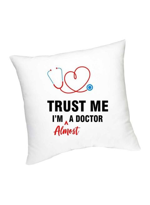 FMstyles Trust Me I&#39;m Almost A Doctor Printed Cushion