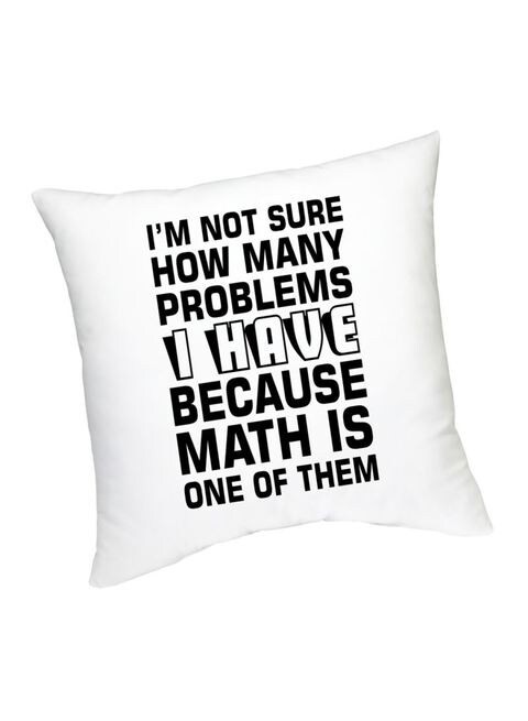 FMstyles I&#39;m Not Sure How Many Problems I Have Because Math Is One Of Them Printed Cushion White/Black 45 cm