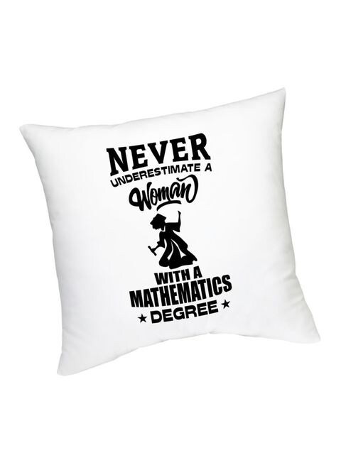 FMstyles Never Underestimate A Woman With A Mathematics Degree Printed Cushion White/Black 45 cm