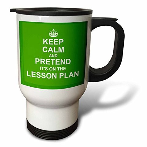 3Drose Green Keep Calm And Pretend Its On The Lesson Plan Funny Teaching Gift&quot; Travel Mug, 14 Oz, Multicolor