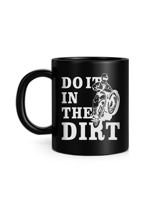 FMstyles Dirt Bikers Do It In The Dirt Mug Printed Mug Black 10 cm