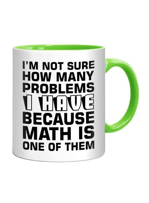 FMstyles I&#39;m Not Sure How Many Problems I Have - Math Is One Of Them Printed Mug Green/White/Black