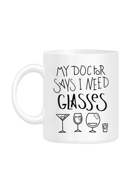 FMstyles My Doctor Said I need Glasses Printed Mug White 10 cm