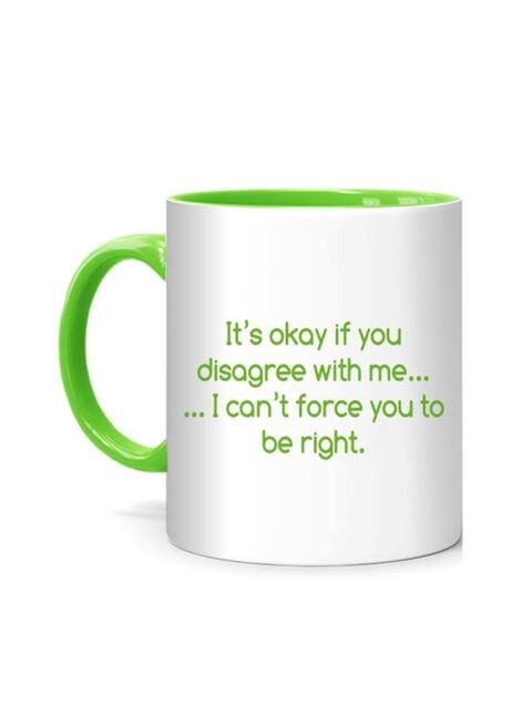 FMstyles I Can&#39;t force you to be right Quote Printed Mug White/Green 10 cm