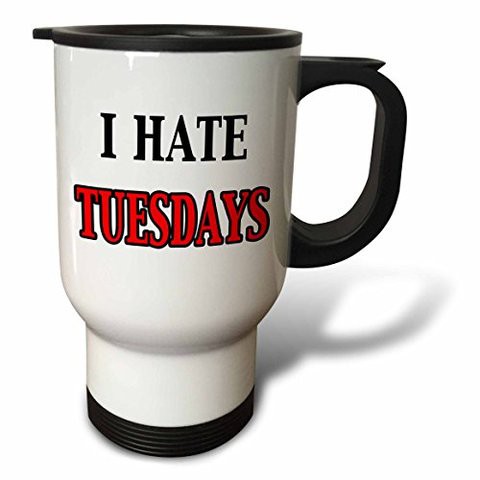 3DroseI Hate Tuesdays Stainless Steel&quot; Travel Mug, 14 Oz, Multicolor