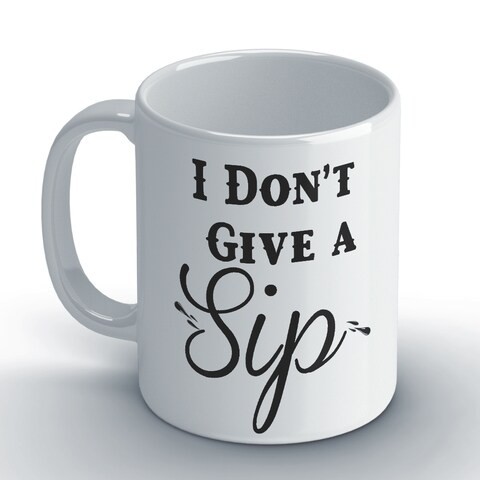 I don&#39;t give a sip Coffee Mug