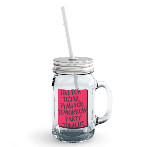 Loud Universe - Clear Mason Jar Live Today Plan Tomorrow Party Tonight Fun Quote Glass Jar With Straws