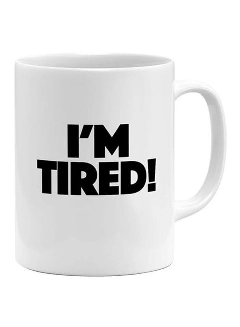 Generic I&#39;M Tired Printed Mug White/Black 11Ounce