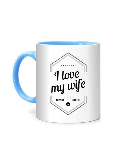 FMstyles I Love My Wife Never Doubt Printed Mug White/Blue 10 cm