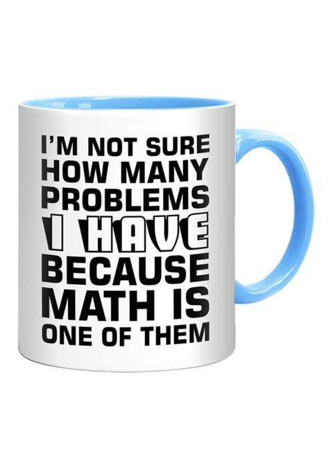 FMstyles I&#39;m Not Sure How Many Problems I Have - Math Is One Of Them Printed Mug Blue/White/Black