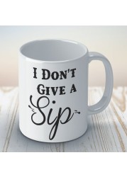 I don&#39;t give a sip Coffee Mug